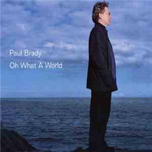 Paul Brady - Oh What A World FLAC