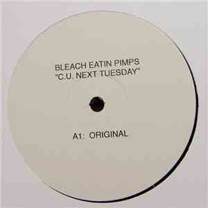 Bleach Eatin Pimps - C.U. Next Tuesday FLAC
