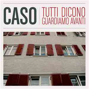 Caso  - Tutti Dicono Guardiamo Avanti FLAC