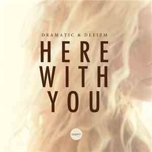 Dramatic & Deeizm - Here With You FLAC