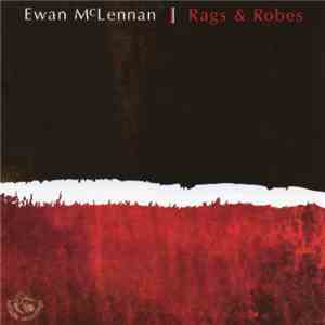 Ewan McLennan - Rags And Robes FLAC