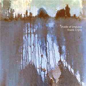 Frank Crijns - Shade Of Impulse FLAC