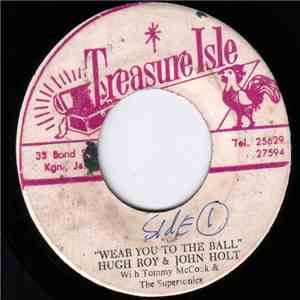 Hugh Roy & John Holt With Tommy McCook & The Supersonics / Earl Lindo - Wear You To The Ball / The Ball FLAC