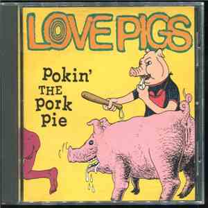 Love Pigs - Pokin' The Pork Pie FLAC