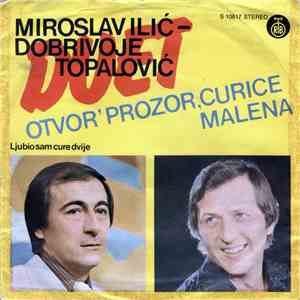 Miroslav Ilić - Dobrivoje Topalović - Otvor' Prozor, Curice Malena / Ljubio Sam Cure Dvije FLAC