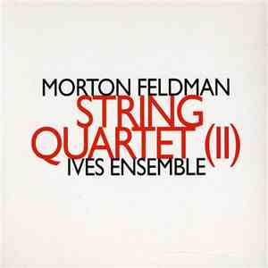 Morton Feldman - Ives Ensemble - String Quartet (II) FLAC