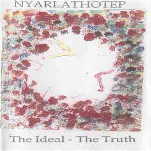 Nyarlathotep - The Ideal - The Truth FLAC
