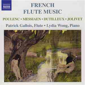 Poulenc • Messiaen • Dutilleux • Jolivet - Patrick Gallois • Lydia Wong - French Flute Music FLAC