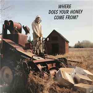 The Honey Cowboy - Where Does Your Money Come From? FLAC