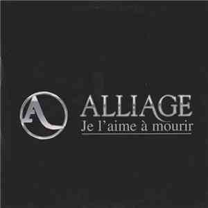 Alliage - Je L'Aime À Mourir FLAC