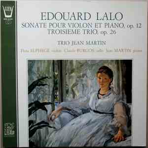 Édouard Lalo - Trio Jean Martin - Sonate Pour Violon Et Piano, Op.12 / Troisième Trio, Op.26 FLAC
