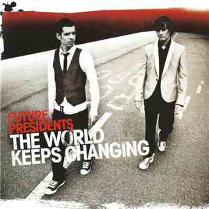 Future Presidents - The World Keeps Changing FLAC