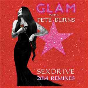 Glam With Pete Burns - Sex Drive (2014 Remixes) FLAC