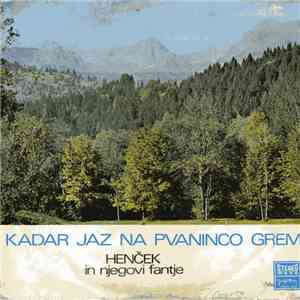 Henček In Njegovi Fantje - Kadar Jaz Na Pvaninco Grem FLAC