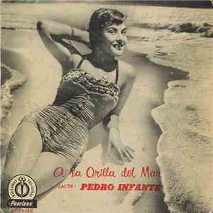 Pedro Infante - A La Orilla Del Mar FLAC