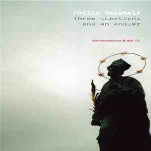 Philip Marshall - Three Questions And An Answer FLAC