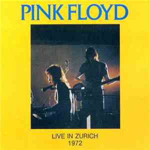 Pink Floyd - Live In Zurich 1972 FLAC
