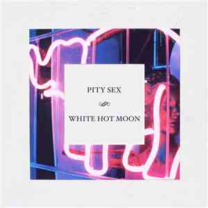 Pity Sex - White Hot Moon FLAC