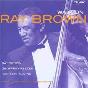 Ray Brown - Walk On - The Final Ray Brown Trio Recording FLAC