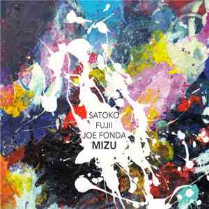 Satoko Fujii – Joe Fonda - Mizu FLAC