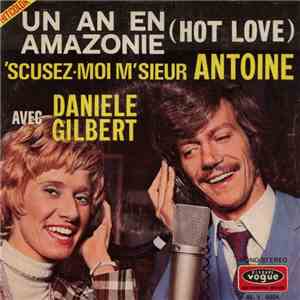 Antoine  Avec Daniele Gilbert - 'Scusez-Moi M'sieur Antoine / Un An En Amazonie (Hot Love) FLAC