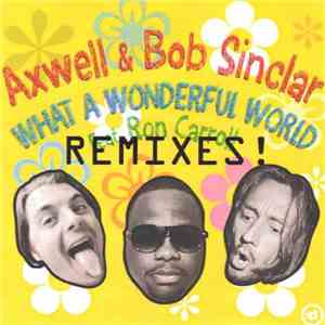 Axwell & Bob Sinclar Feat. Ron Carroll - What A Wonderful World (Remixes) FLAC
