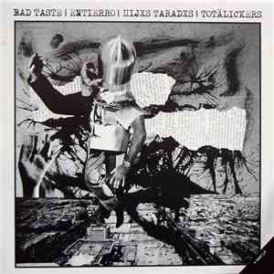 Bad Taste  / Entierro / Hijxs Taradxs / Totälickers - 4 Way FLAC