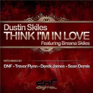 Dustin Skiles Featuring Breana Skiles - Think I'm In Love FLAC