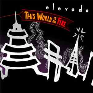 Elevado - This World Is On Fire FLAC