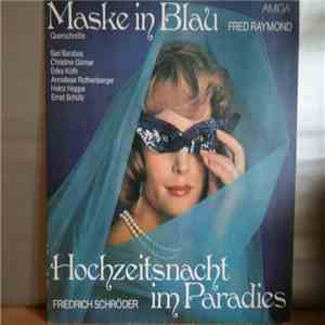 Fred Raymond, Friedrich Schröder - Maske In Blau / Hochzeitsnacht Im Paradies (Querschnitte) FLAC