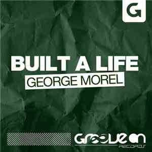 George Morel - Built A Life FLAC