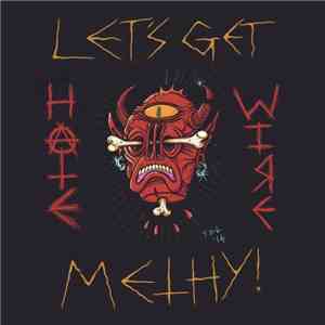 Hatewire - Let's Get Methy! FLAC