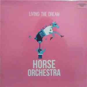 Horse Orchestra - Living The Dream FLAC