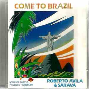 Roberto Avila & Saravá - Special Guest Freddie Hubbard - Come To Brazil FLAC