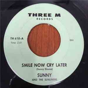 Sunny & The Sunliners - Smile Now Cry Later / Put Me In Jail FLAC