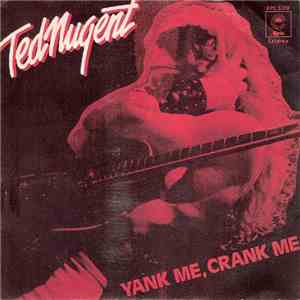 Ted Nugent - Yank Me, Crank Me FLAC