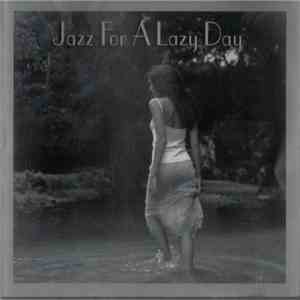 Various - Jazz For A Lazy Day FLAC