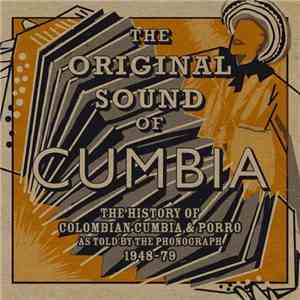 Various - The Original Sound Of Cumbia: The History Of Colombian Cumbia & Porro As Told By The Phonograph 1948-79 FLAC