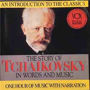 Wiener Symphoniker - The Story Of Tchaikovsky In Words and Music FLAC