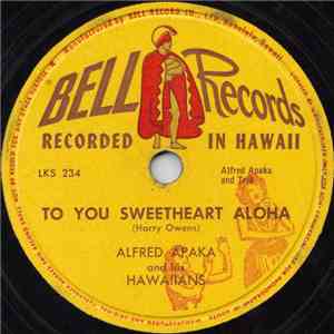 Alfred Apaka And His Hawaiians - To You Sweetheart Aloha / Na Molokama FLAC