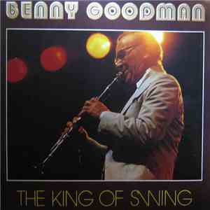 Benny Goodman - The King Of Swing FLAC