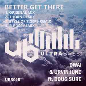 DWAI & Urvin June ft. Doug Sure - Better Get There FLAC