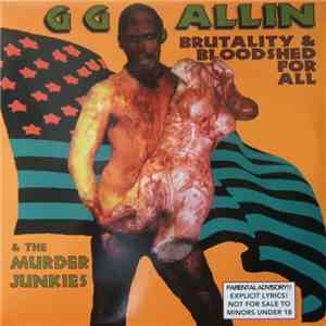 GG Allin & The Murder Junkies - Brutality & Bloodshed For All FLAC