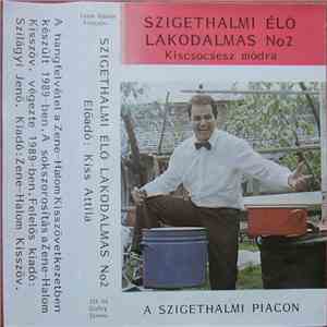 Kiss Attila  - Szigethalmi Élő Lakodalmas N° 2 - A Szigethalmi Piacon FLAC