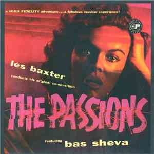 Les Baxter / Sabu And His Percussion Ensemble / Leda Annest - The Passions FLAC