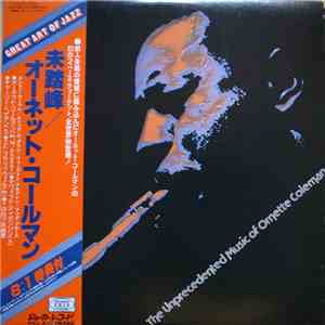 Ornette Coleman - The Unprecedented Music Of Ornette Coleman = 未踏峰 FLAC