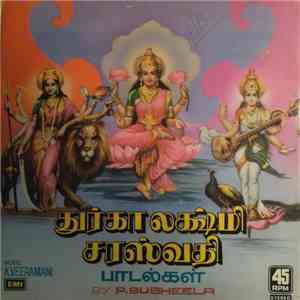 P. Susheela - துர்கா லட்சுமி சரஸ்வதி பாடல்கள் = Durga Lakshmi Sarawathi Songs (Tamil) FLAC