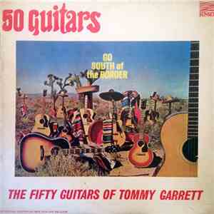 The 50 Guitars Of Tommy Garrett - Go South Of The Border FLAC