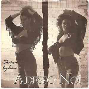 Adesso Noi - Shaken By Love FLAC