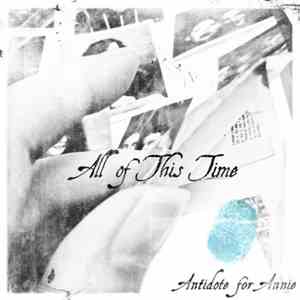 Antidote For Annie - All Of This Time FLAC